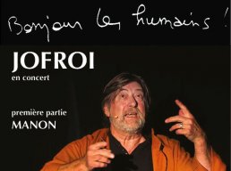FESTIVAL - BONJOUR LES HUMAINS AVEC JOFROI